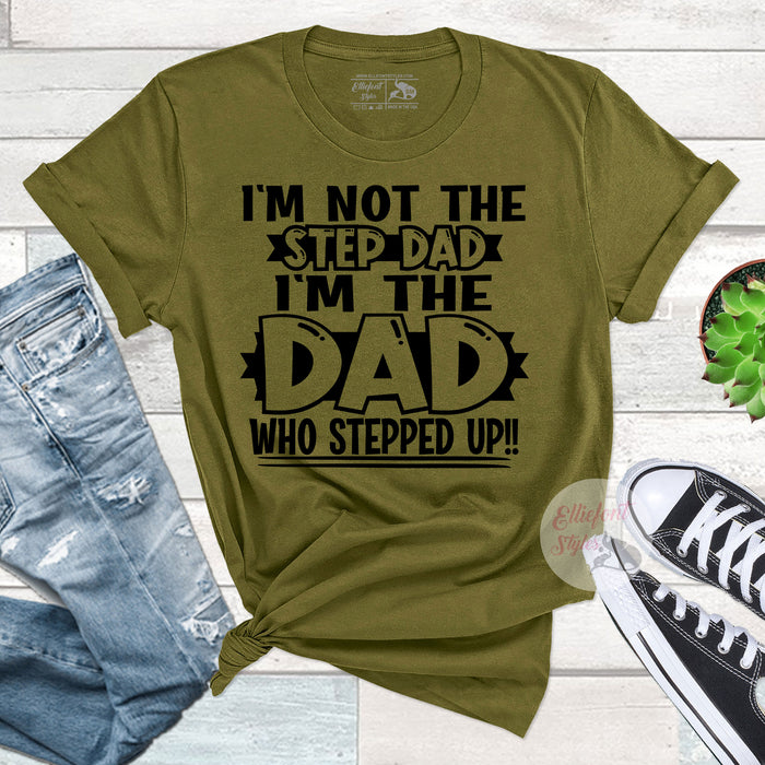 Not The Step Dad The Dad That Stepped Up Shirt